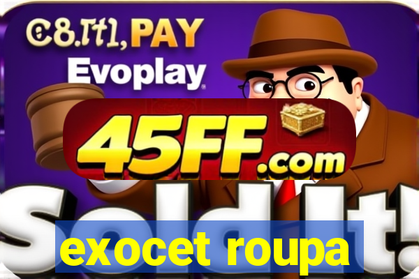 exocet roupa